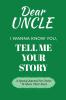 Dear Uncle Guided Journal For Memory Keepsake I Wanna Know You Tell Me Your Life Story