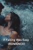 If Falling Was Easy  (ROMANCE)