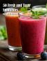 50 Fresh and Tasty Smoothies