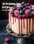 50 Premium Cake Recipes