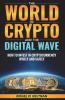 The World of Crypto and The Digital Wave