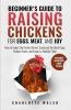 Beginner's Guide to Raising Chickens for Eggs Meat and Joy