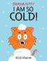 I Am So Cold!