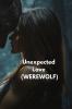 Unexpected Love (WEREWOLF)