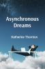 Asynchronous Dreams