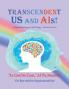 Transcendent Us and AIs!