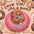 I Love You Like A Donut