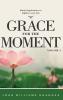 Grace for The Moment Daily Inspirations to lighten your day volume 1