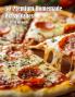 50 Premium Homemade Pizza Dishes