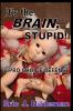 It's the BRAIN Stupid!