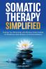 Somatic Therapy Simplified
