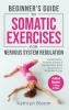 Beginner's Guide to Somatic Exercises for Nervous System Regulation