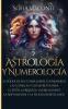 Astrología y Numerología El Poder de los Cumpleaños los Números las Estrellas y Sus Secretos para el Éxito la Riqueza las Relaciones la Adivinación ... Revelados