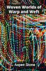 Woven Worlds of Warp and Weft