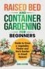 Raised Bed and Container Gardening for Beginners