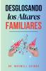 Desglosando los Altares Familiares
