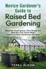 NOVICE GARDENER'S GUIDE TO RAISED BED GARDENING
