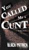You Called Me a Cunt