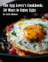 The Egg Lover's Cookbook