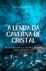 A Lenda da Caverna de Cristal