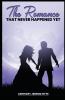 The Romance That Never Happened Yet