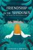 Friendship in the Shadows