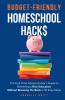 Budget-Friendly Homeschool Hacks