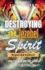 Destroying the Jezebel Spirit (Expanded Edition)