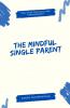 The Mindful Single Parent