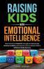 Raising Kids With Emotional Intelligence
