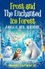 Frost And The Enchanted Ice Forest