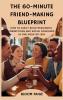 The 60-Minute Friend-Making Blueprint