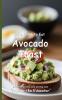 It's Time to Eat Avocado Toast