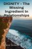 DIGNITY - The Missing Ingredient In Relationships