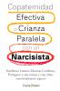 Copaternidad Efectiva o Crianza Paralela con un Narcisista
