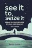 See It To  Seize It