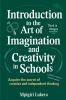 INTRODUCTION TO THE ART OF IMAGINATION AND CREATIVITY IN SCHOOLS