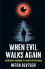 When Evil Walks Again