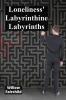 Loneliness' Labyrinthine Labyrinths