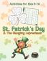 St. Patrick's Day & The Naughty Leprechaun Activity Book for Kids Ages 6-10