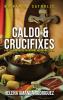CALDO & CRUCIFIXES