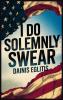 I DO SOLEMNLY SWEAR