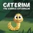 Caterina the Curious Caterpillar
