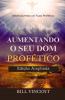 Aumentando o Seu Dom Profético (Edição Ampliada)