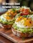 50 Avocado Toast Variation Recipes