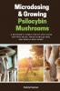 Microdosing & Growing Psilocybin Mushrooms