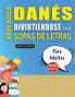 APRENDER DANÉS DIVIRTIÉNDOSE CON SOPAS DE LETRAS - PARA ADULTOS - Descubre Cómo Mejorar tu Vocabulario con 2000 Palabras Escondidas y Practica en Casa - 100 Cuadrículas de Juego - Material de Aprendizaje y Folleto de Actividades