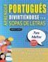 APRENDER PORTUGUÉS DIVIRTIÉNDOSE CON SOPAS DE LETRAS - PARA ADULTOS - Descubre Cómo Mejorar tu Vocabulario con 2000 Palabras Escondidas y Practica en Casa - 100 Cuadrículas de Juego - Material de Aprendizaje y Folleto de Actividades