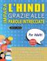 IMPARA L'HINDI GRAZIE ALLE PAROLE INTRECCIATE - PER ADULTI - Scopri Come Migliorare Il Tuo Vocabolario Con 2000 Crucipuzzle e Pratica a Casa - 100 Griglie Di Gioco - Materiale Didattico e Libretto Di Attività