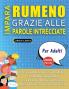 IMPARA RUMENO GRAZIE ALLE PAROLE INTRECCIATE - PER ADULTI - Scopri Come Migliorare Il Tuo Vocabolario Con 2000 Crucipuzzle e Pratica a Casa - 100 Griglie Di Gioco - Materiale Didattico e Libretto Di Attività